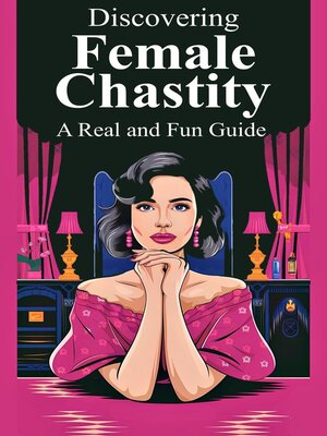cover image of Discovering Female Chastity    a Real and Fun Guide
